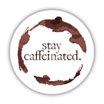 Load image into Gallery viewer, &quot;Stay Caffeinated&quot; Coffee Sticker
