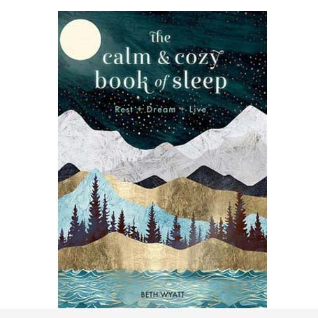 The Calm and Cozy Book of Sleep | Rest + Dream + Live